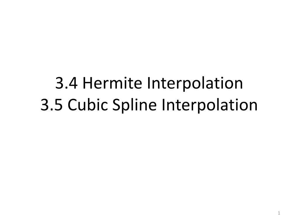 3.4 Hermite Interpolation 3.5 Cubic Spline Interpolation