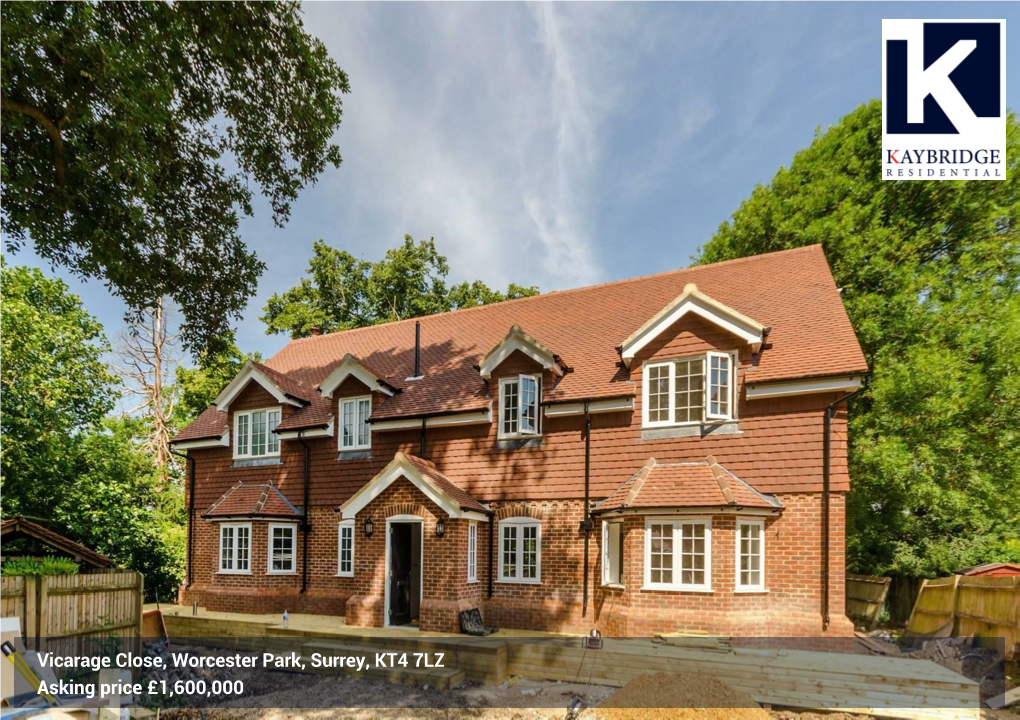 Vicarage Close, Worcester Park, Surrey, KT4 7LZ Asking Price £1,600,000 Vicarage Close, Worcester Park, Surrey, KT4 7LZ