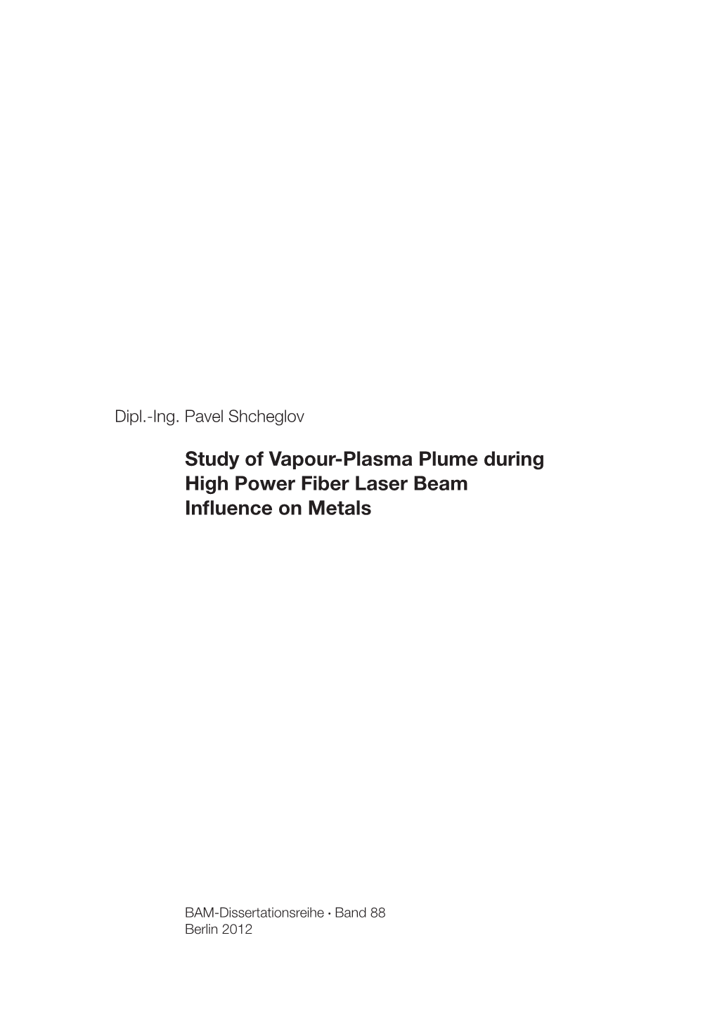 Study of Vapour-Plasma Plume During High Power Fiber Laser Beam Inﬂ Uence on Metals
