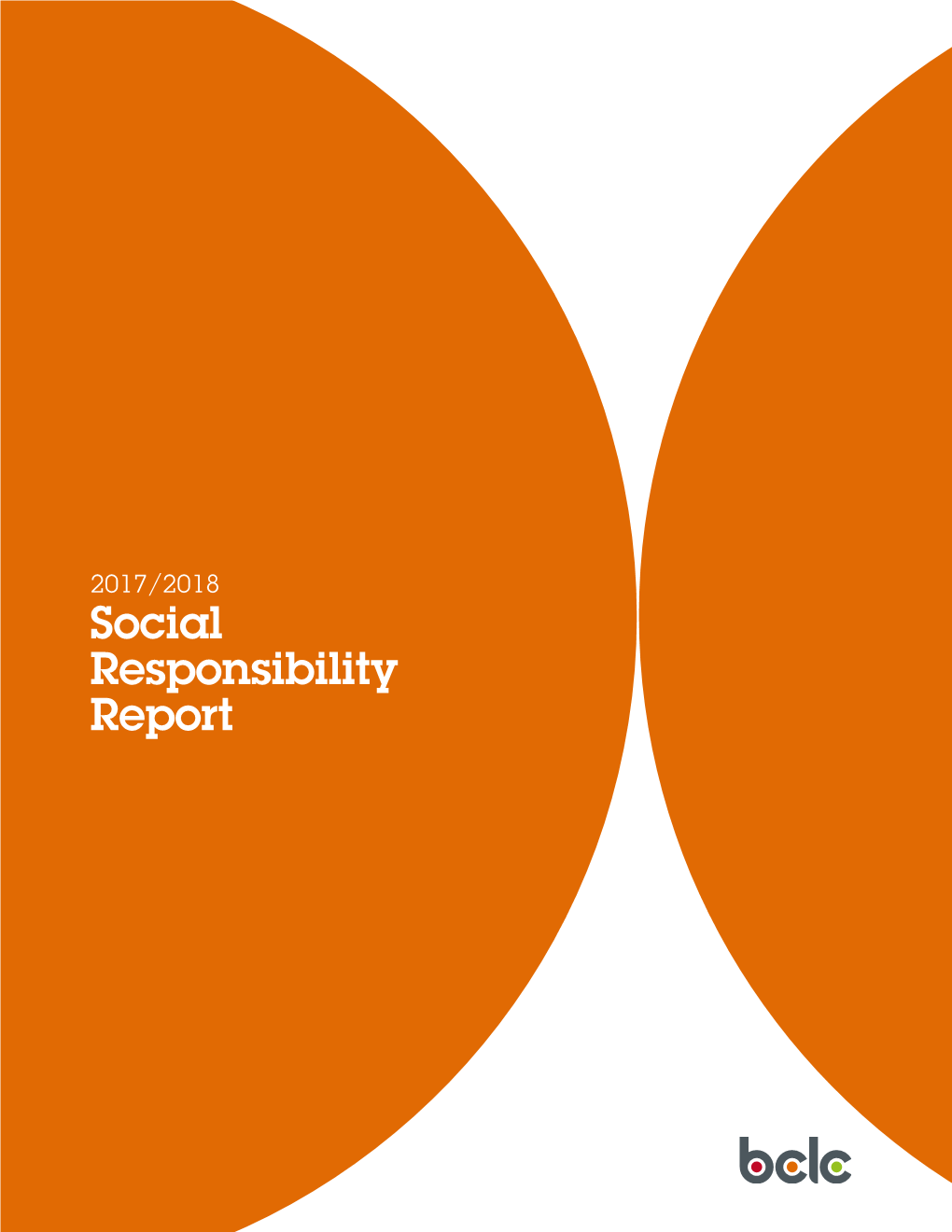 2017/2018 Social Responsibility Report Our Business Was Created Over 33 Years Ago to Benefit British Columbia