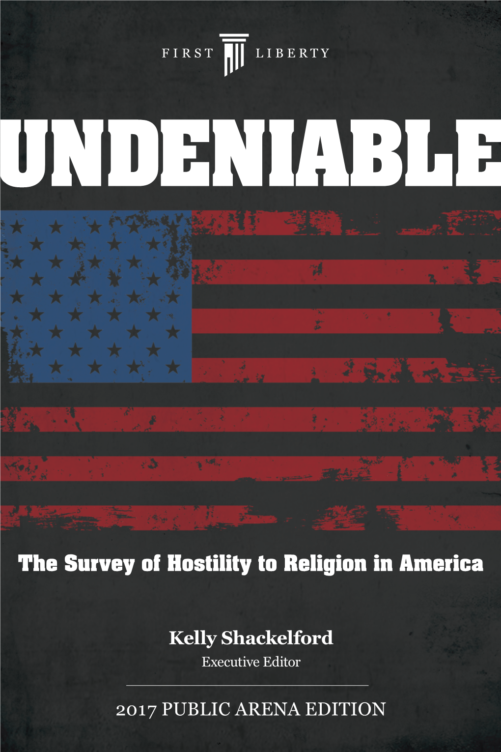 The Survey of Hostility to Religion in America 2017 Public Arena Edition