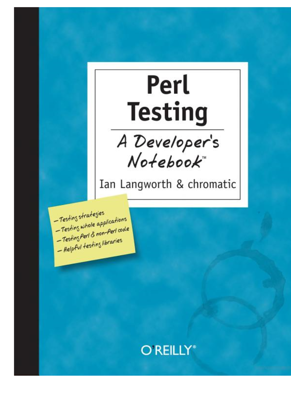 Perl Testing: a Developer's Notebook, Ian Langworth, Chromatic, O'reilly Media, Inc., 2005, 1449313086, 9781449313081, 202 Pages