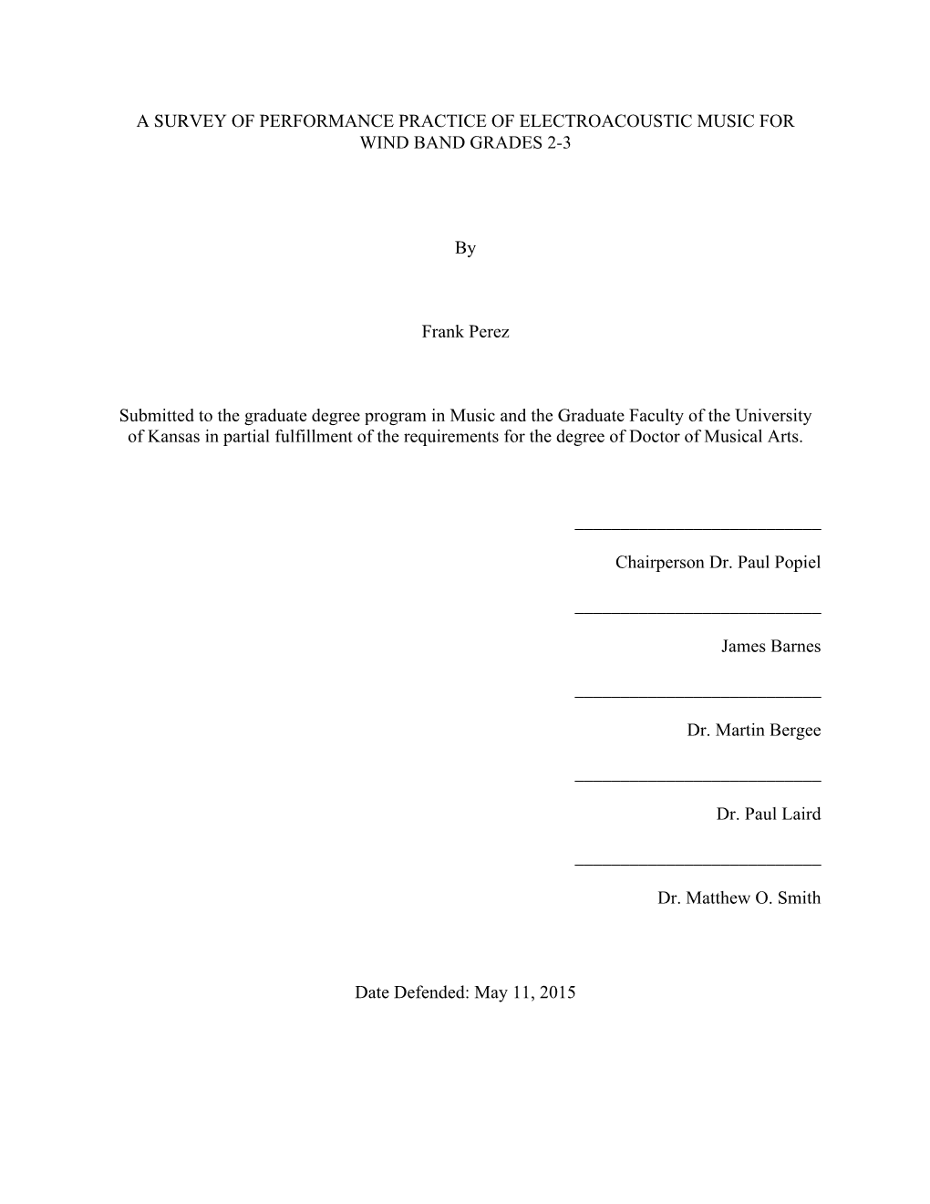 A SURVEY of PERFORMANCE PRACTICE of ELECTROACOUSTIC MUSIC for WIND BAND GRADES 2-3 by Frank Perez Submitted to the Graduate Degr