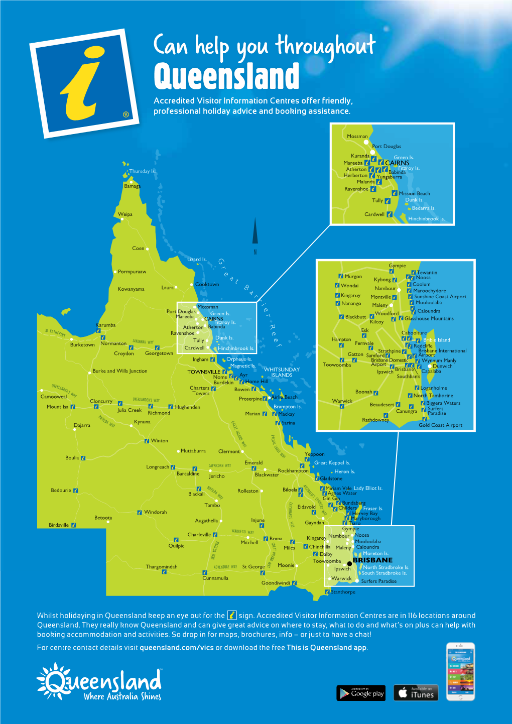 Can Help You Throughout Queensland Accredited Visitor Information Centres Offer Friendly, Professional Holiday Advice and Booking Assistance