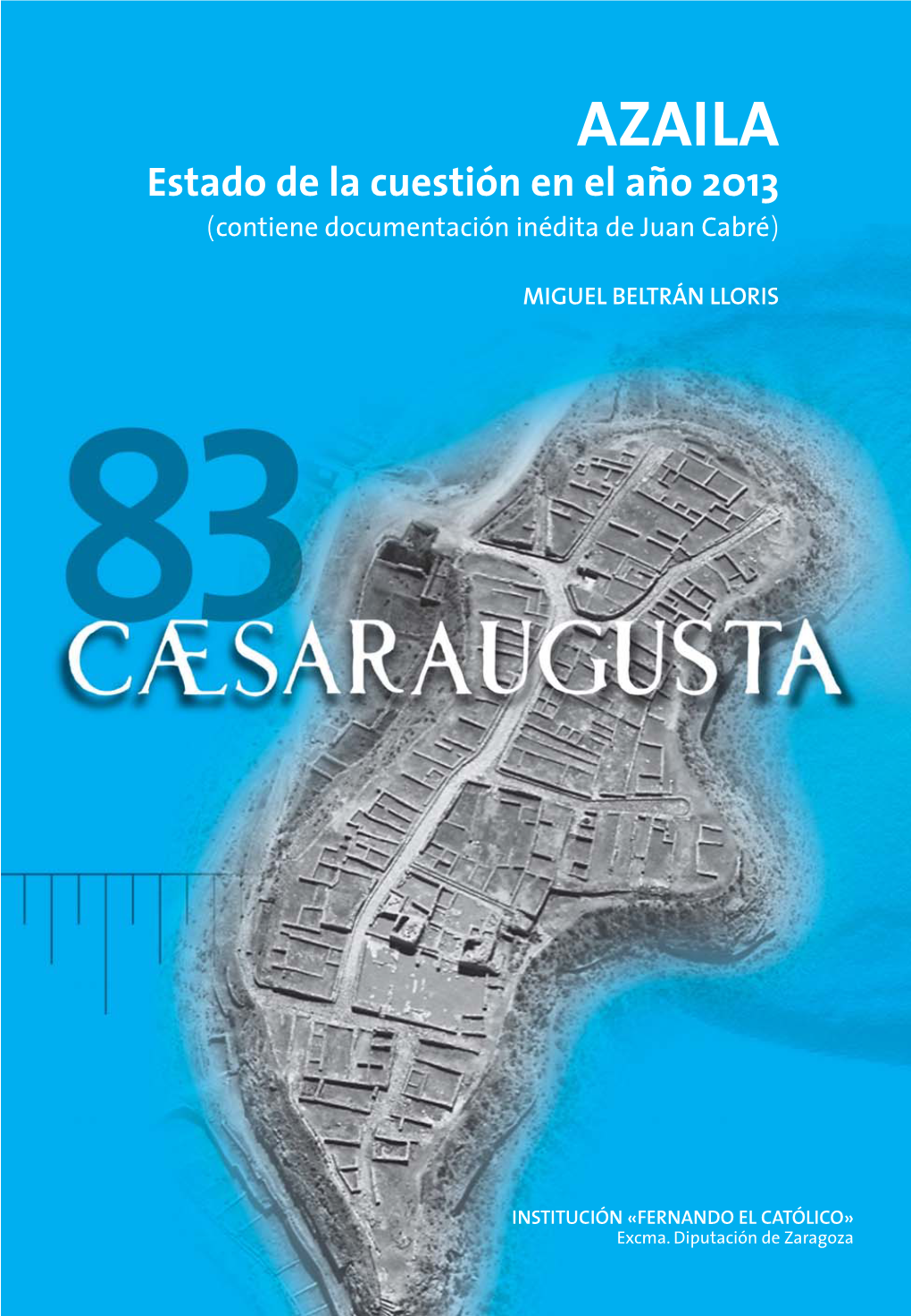 Caesaraugusta, 83. Azaila. Estado De La Cuestión En El Año 2013