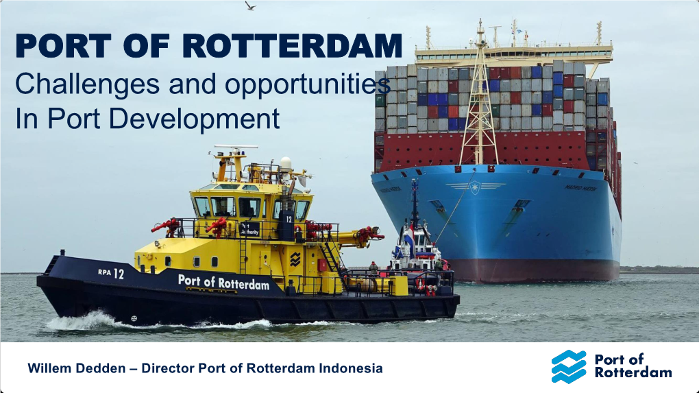 PORT of ROTTERDAM Challenges and Opportunities in Port Development