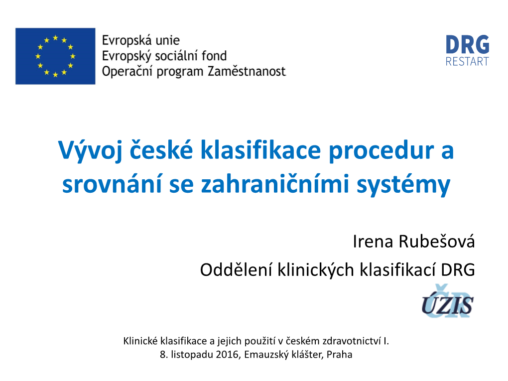 Mudr. Irena Rubešová: Vývoj České Klasifikace Procedur a Srovnání Se