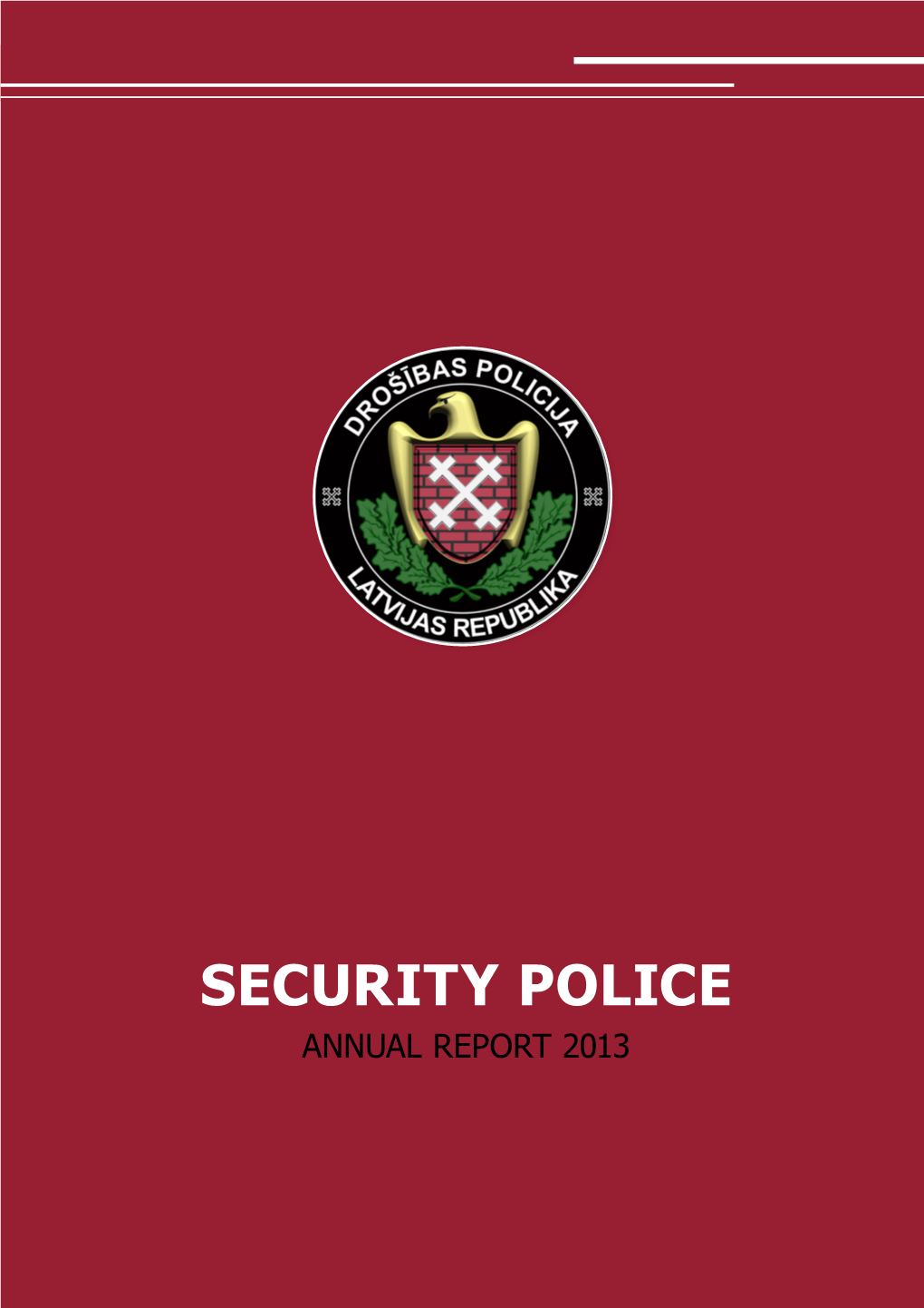 REPORT 2013 the Author of the Photos Included in the Annual Report Is Security Police Annual Report About the Activities of the Security Police in 2013