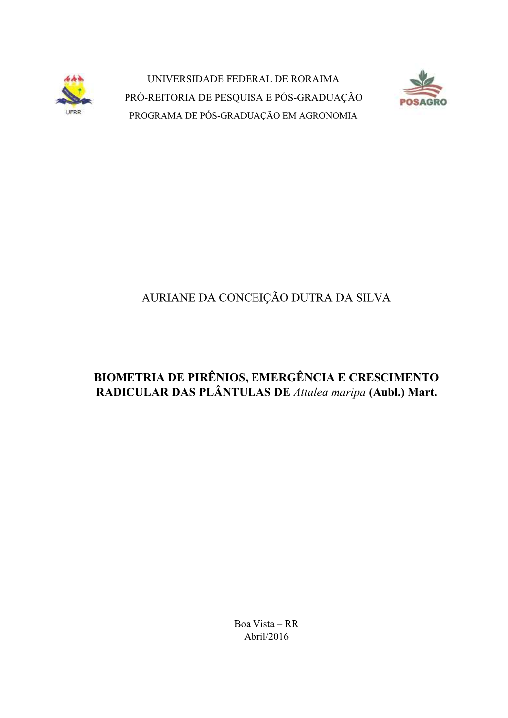 BIOMETRIA DE PIRÊNIOS, EMERGÊNCIA E CRESCIMENTO RADICULAR DAS PLÂNTULAS DE Attalea Maripa (Aubl.) Mart