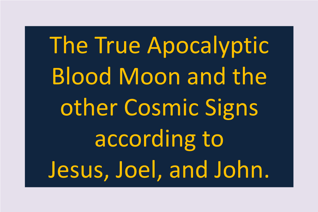 Blood Moon and the Other Cosmic Signs According to Jesus, Joel, and John