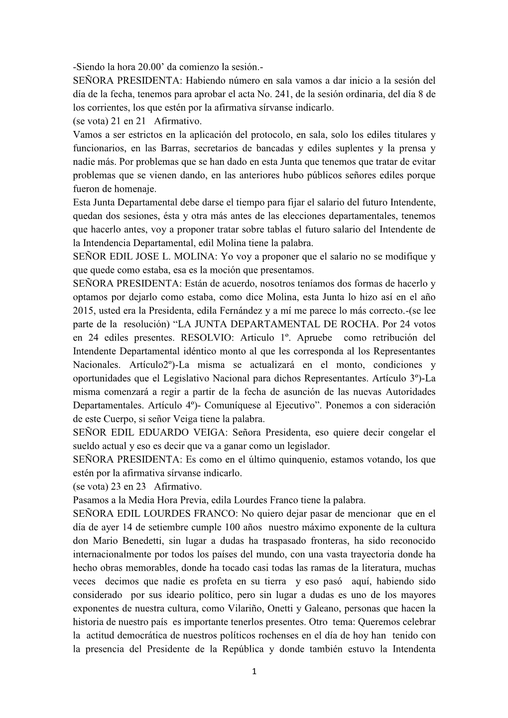 SEÑORA PRESIDENTA: Habiendo Número En Sala Vamos a Dar Inicio a La Sesión Del Día De La Fecha, Tenemos Para Aprobar El Acta No