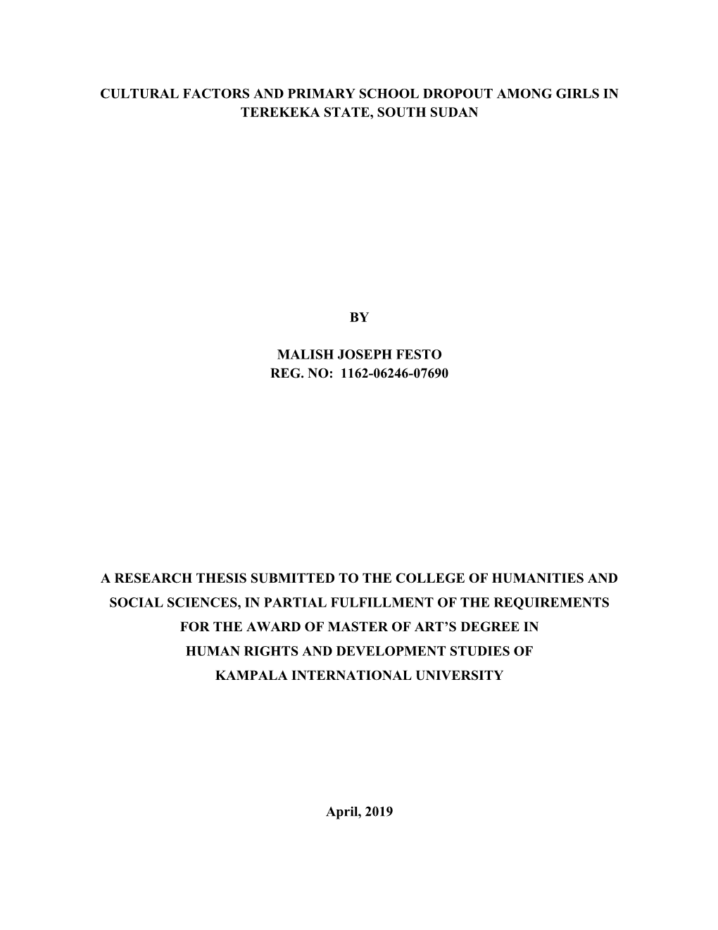 Cultural Factors and Primary School Dropout Among Girls in Terekeka State, South Sudan by Malish Joseph Festo Reg. No: 1162-062