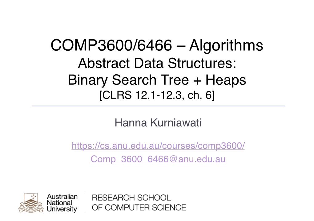 COMP3600/6466 – Algorithms Abstract Data Structures: Binary Search Tree + Heaps [CLRS 12.1-12.3, Ch