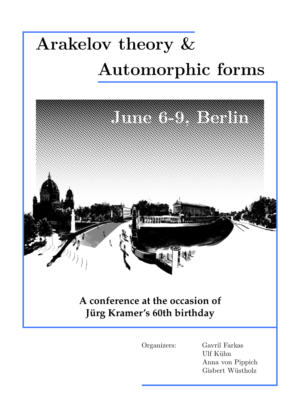 Arakelov Theory & Automorphic Forms June 6-9, Berlin