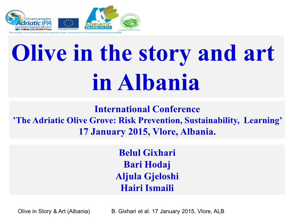 Olive in the Story and Art in Albania International Conference ’The Adriatic Olive Grove: Risk Prevention, Sustainability, Learning’ 17 January 2015, Vlore, Albania