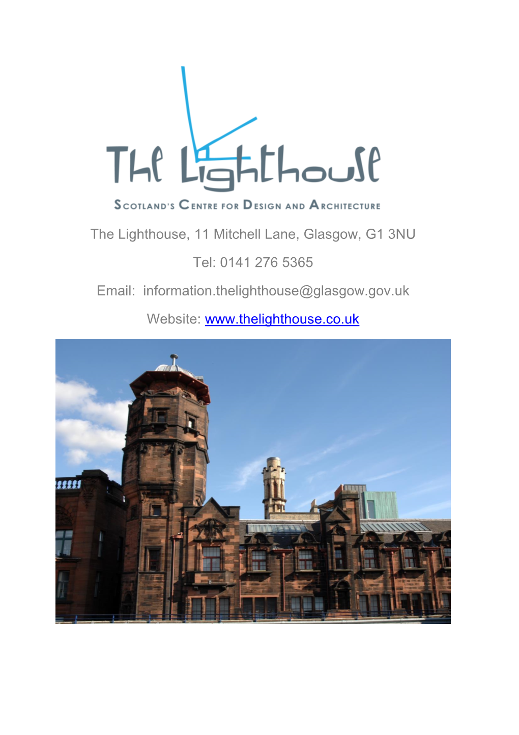 The Lighthouse, 11 Mitchell Lane, Glasgow, G1 3NU Tel: 0141 276