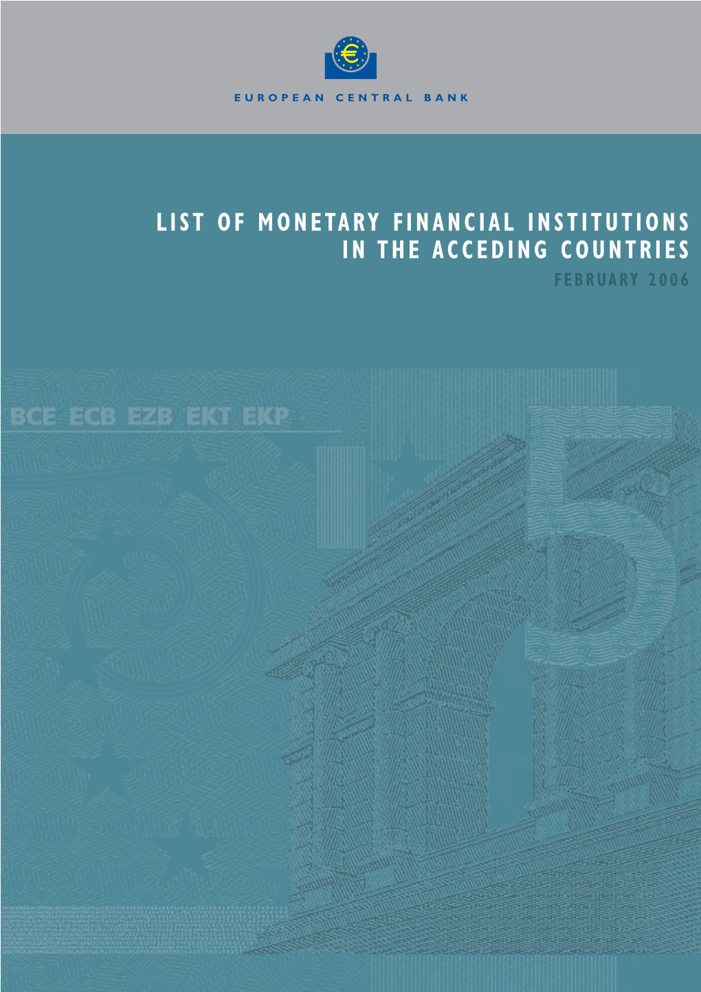 List of Monetary Financial Institutions in the Acceding Countries February 2006 List of Monetary Financial Institutions in the Acceding Countries February 2006