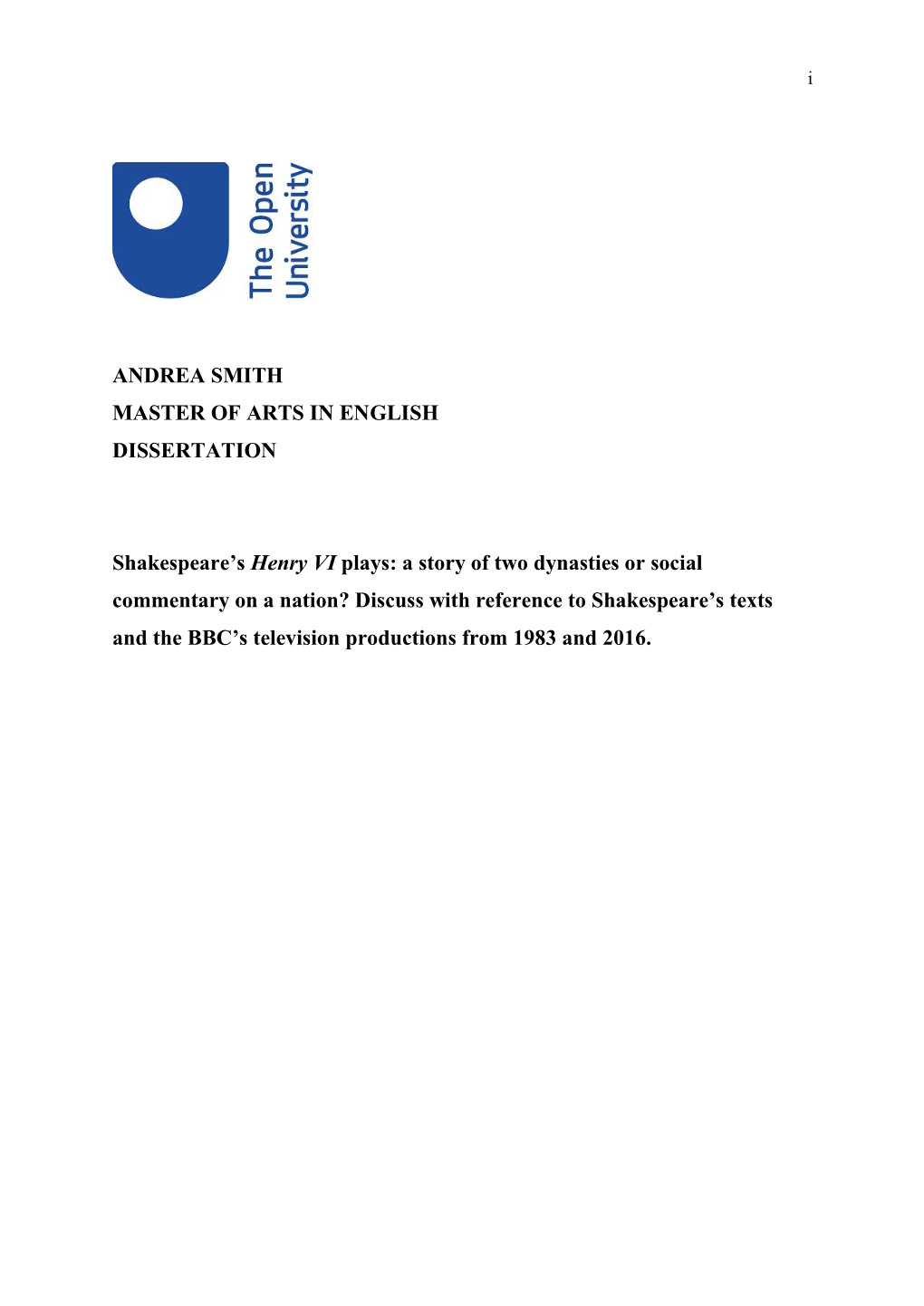 ANDREA SMITH MASTER of ARTS in ENGLISH DISSERTATION Shakespeare's Henry VI Plays: a Story of Two Dynasties Or Social Commentar