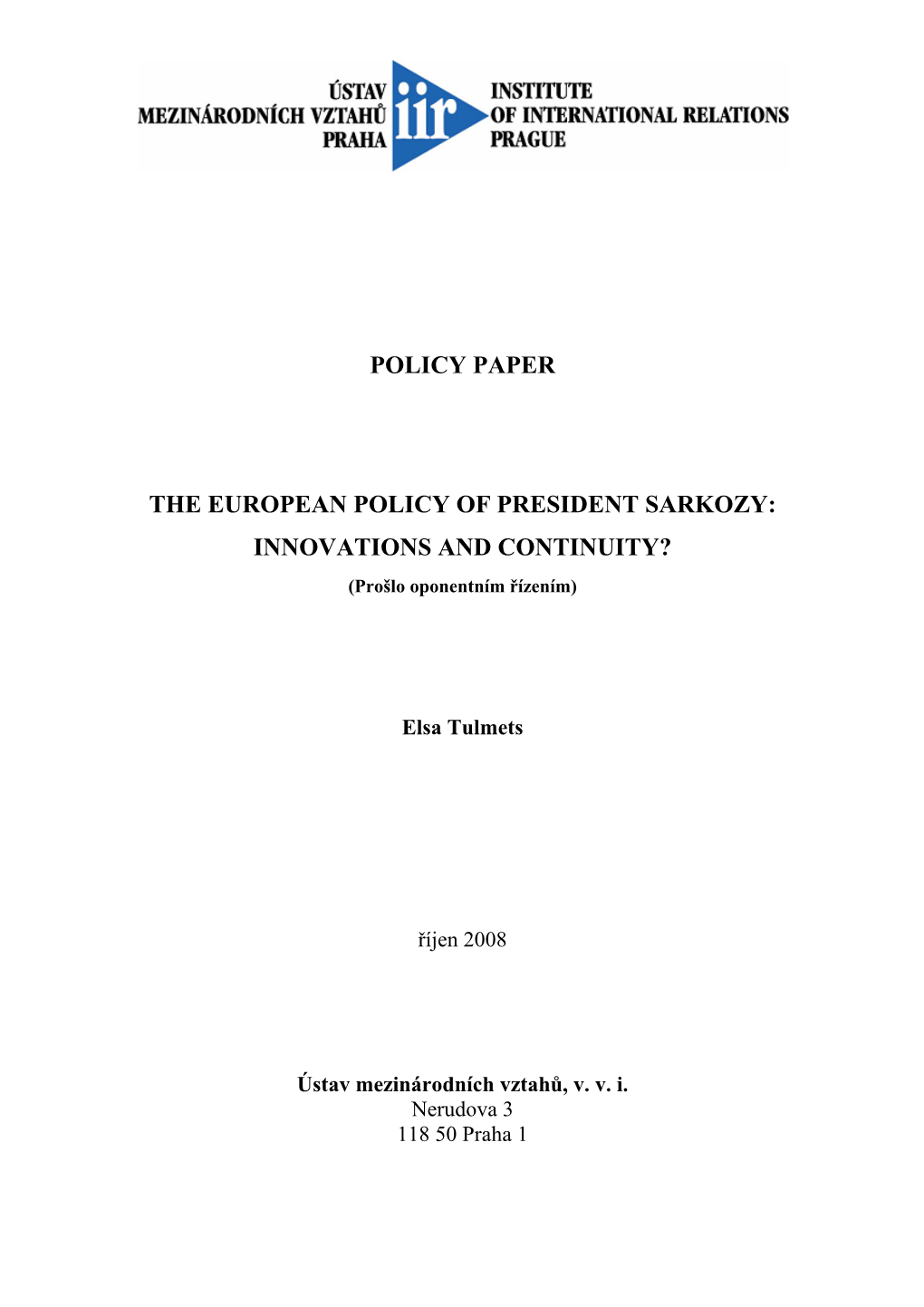 THE EUROPEAN POLICY of PRESIDENT SARKOZY: INNOVATIONS and CONTINUITY? (Prošlo Oponentním Řízením)