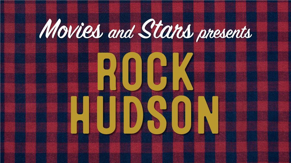 Hollywood Star Despite Having the Look of a Leading Man, Rock Hudson Was Far from Ready to Carry a Motion Picture Without Any Formal Acting Training Or Experience