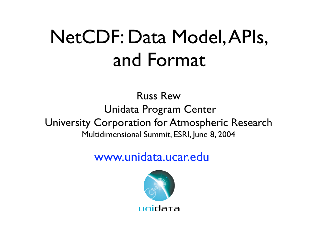 Netcdf: Data Model, Apis, and Format