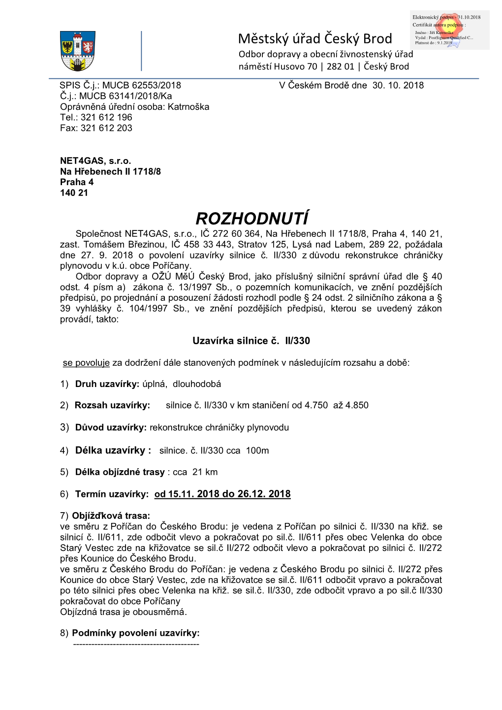 ROZHODNUTÍ Společnost NET4GAS, S.R.O., IČ 272 60 364, Na Hřebenech II 1718/8, Praha 4, 140 21, Zast