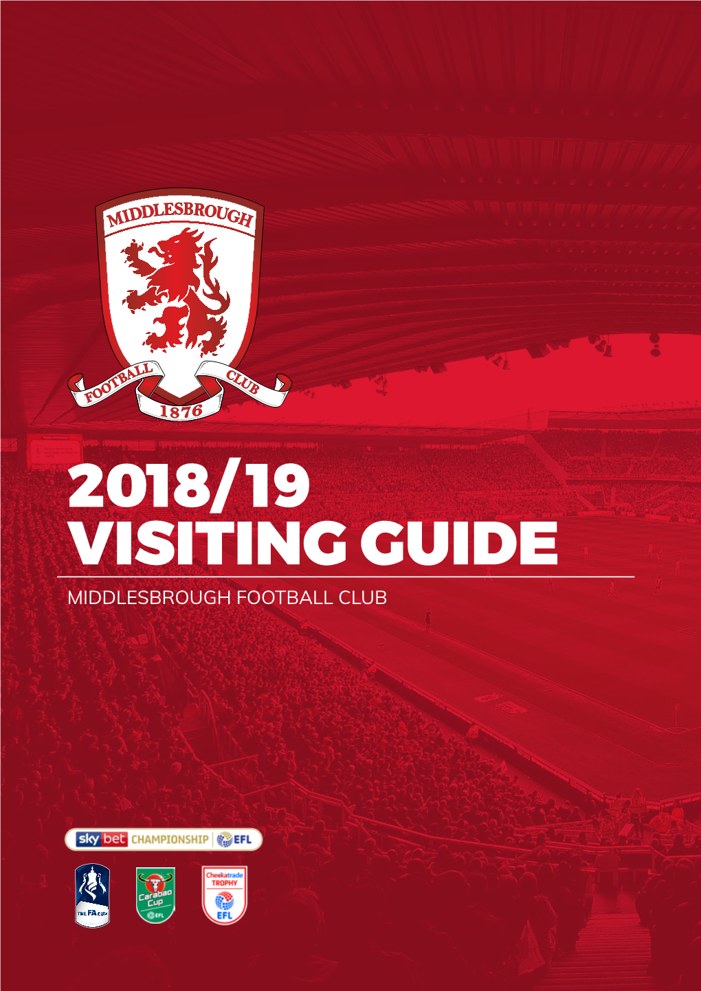 2018/ 19 Visiting Guide Middlesbrough Football Club We Would Like to Welcome You to Middlesbrough Football Club