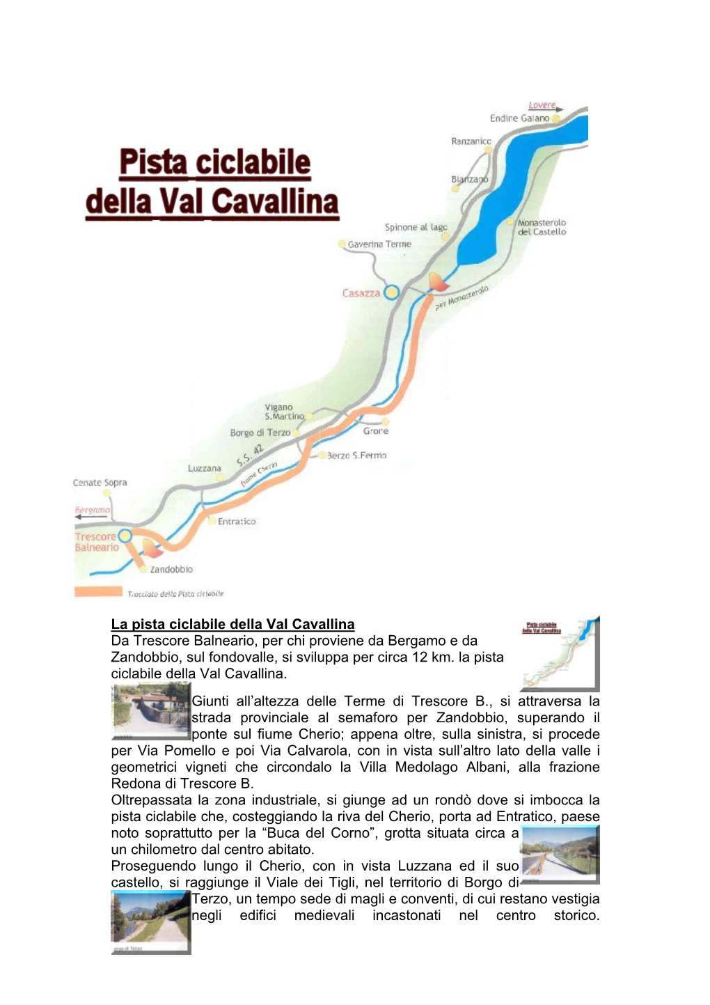La Pista Ciclabile Della Val Cavallina Da Trescore Balneario, Per Chi Proviene Da Bergamo E Da Zandobbio, Sul Fondovalle, Si Sviluppa Per Circa 12 Km