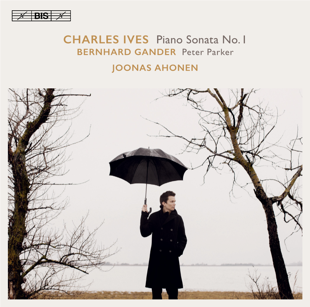 CHARLES IVES Piano Sonata No. 1 BERNHARD GANDER Peter Parker JOONAS AHONEN