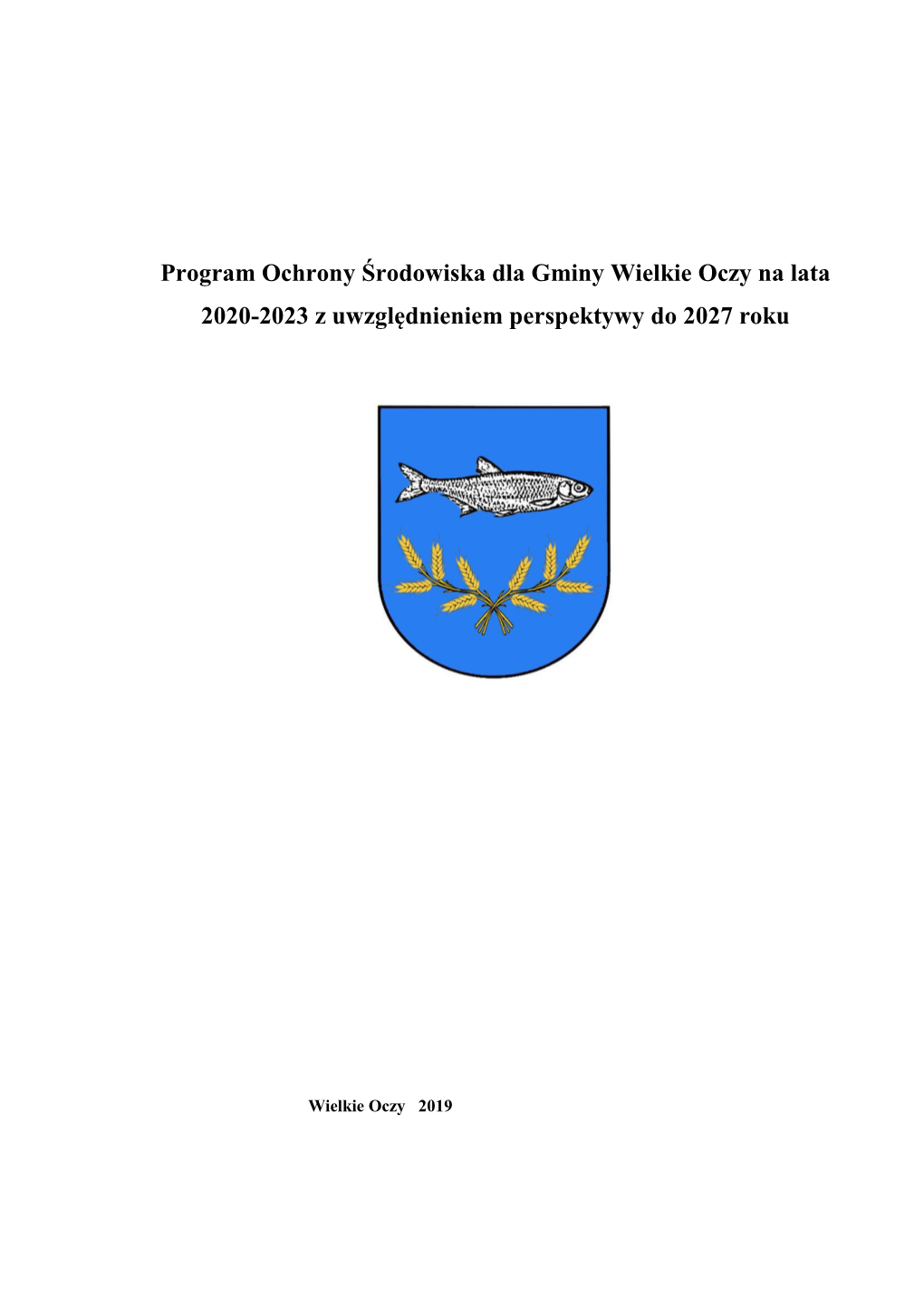 Program Ochrony Środowiska Dla Gminy Wielkie Oczy Na Lata 2020-2023 Z Uwzględnieniem Perspektywy Do 2027 Roku