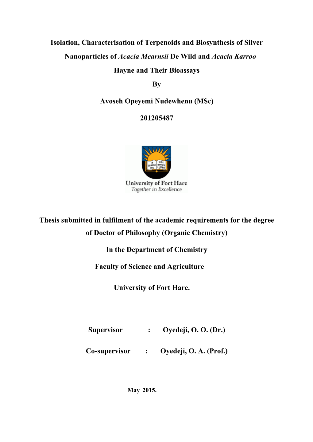 Isolation, Characterisation of Terpenoids and Biosynthesis of Silver Nanoparticles of Acacia Mearnsii De Wild and Acacia Karroo Hayne and Their Bioassays By