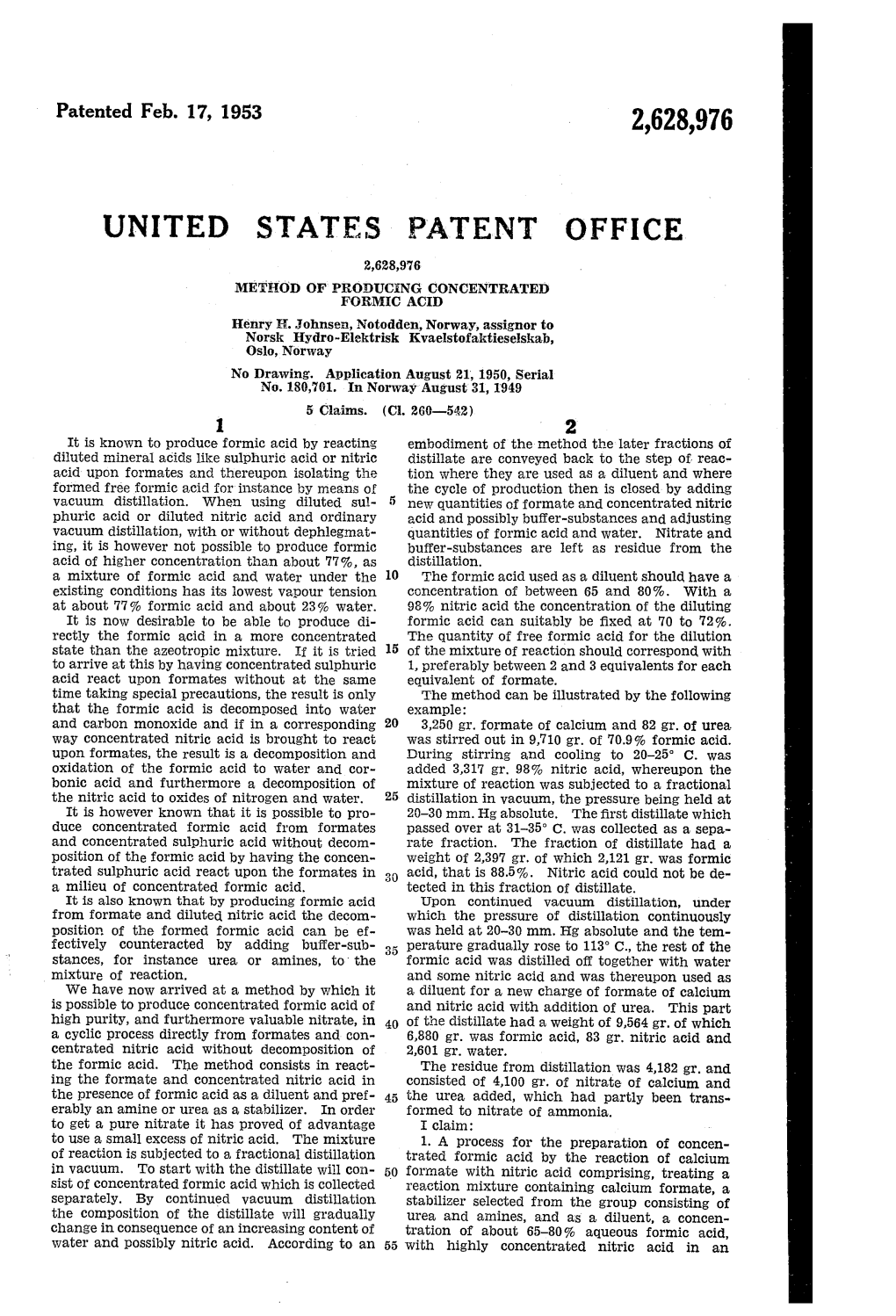 STATES PATENT OFFICE 2,628,976 METHOD of PROS).JCNG CONCENTRATED FORMIC ACD Henry H