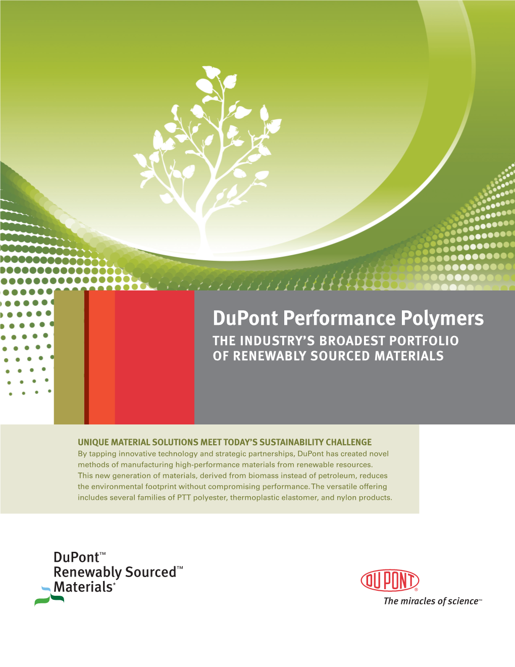 Dupont Performance Polymers the INDUSTRY’S BROADEST PORTFOLIO of RENEWABLY SOURCED MATERIALS