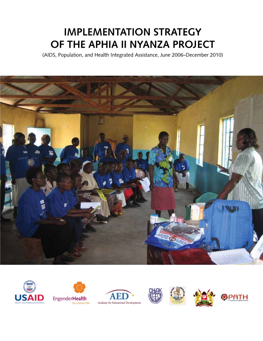 Implementation Strategy of the APHIA II Nyanza Project (AIDS, Population, and Health Integrated Assistance, June 2006–December 2010) Introduction