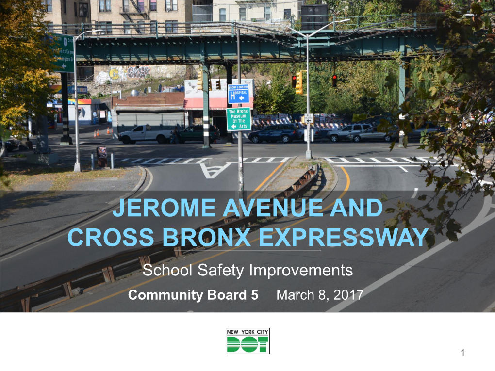 JEROME AVENUE and CROSS BRONX EXPRESSWAY School Safety Improvements Community Board 5 March 8, 2017