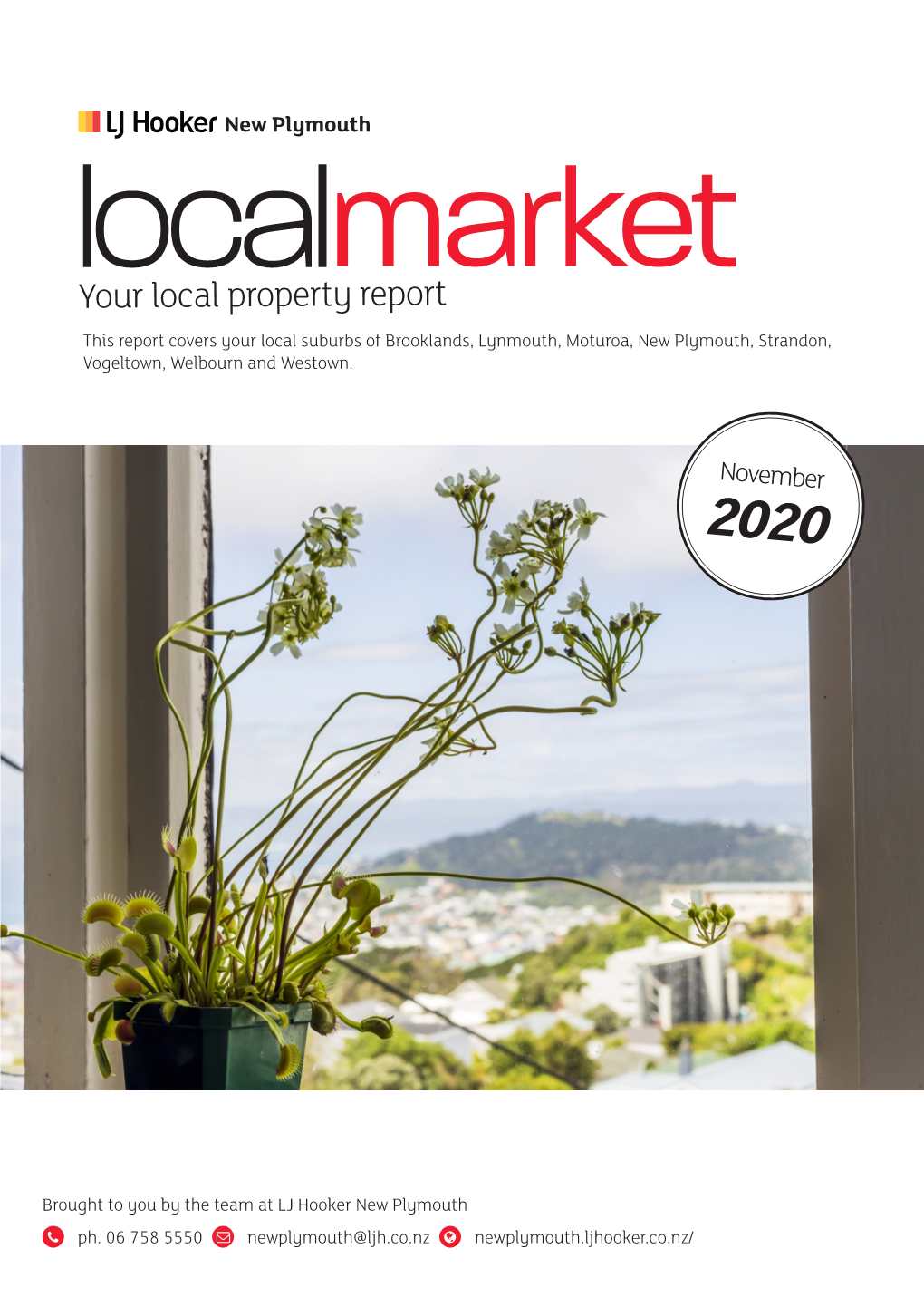 Your Local Property Report This Report Covers Your Local Suburbs of Brooklands, Lynmouth, Moturoa, New Plymouth, Strandon, Vogeltown, Welbourn and Westown