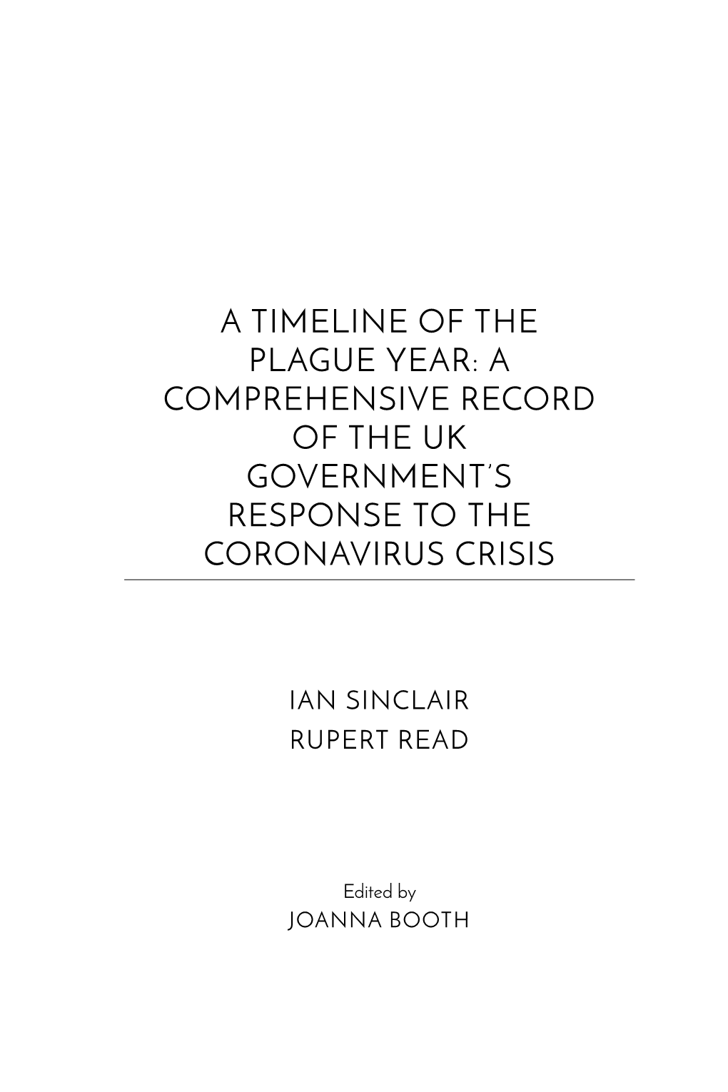 A Timeline of the Plague Year: a Comprehensive Record of the Uk Government’S Response to the Coronavirus Crisis