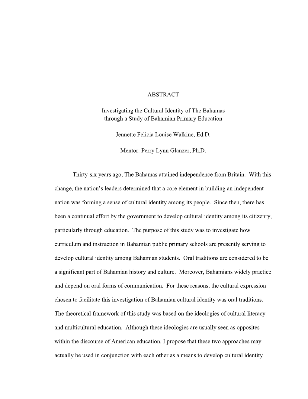 ABSTRACT Investigating the Cultural Identity of the Bahamas Through a Study of Bahamian Primary Education Jennette Felicia Loui