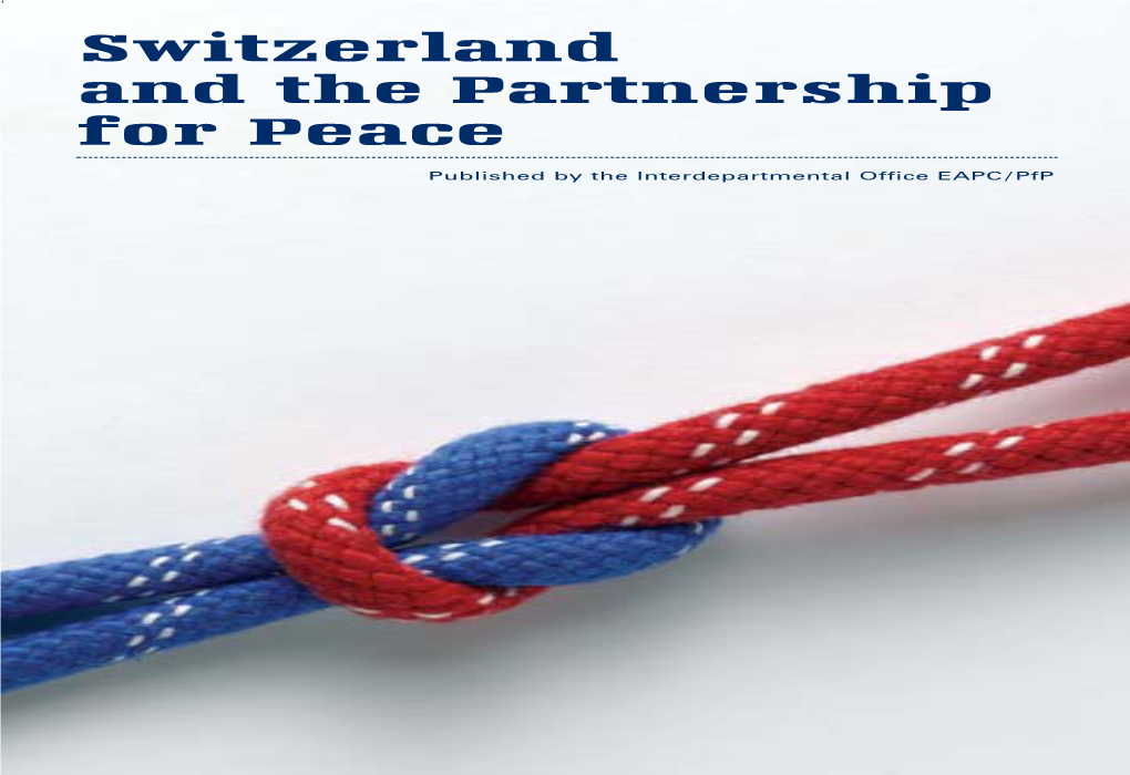 Switzerland and the Partnership for Peace Umschlag RZ 30.09.2004 16:14 Uhr Seite 3 Seite Uhr 16:14 30.09.2004 Umschlag RZ Pfp E RZ 30.09.2004 16:26 Uhr Seite 1