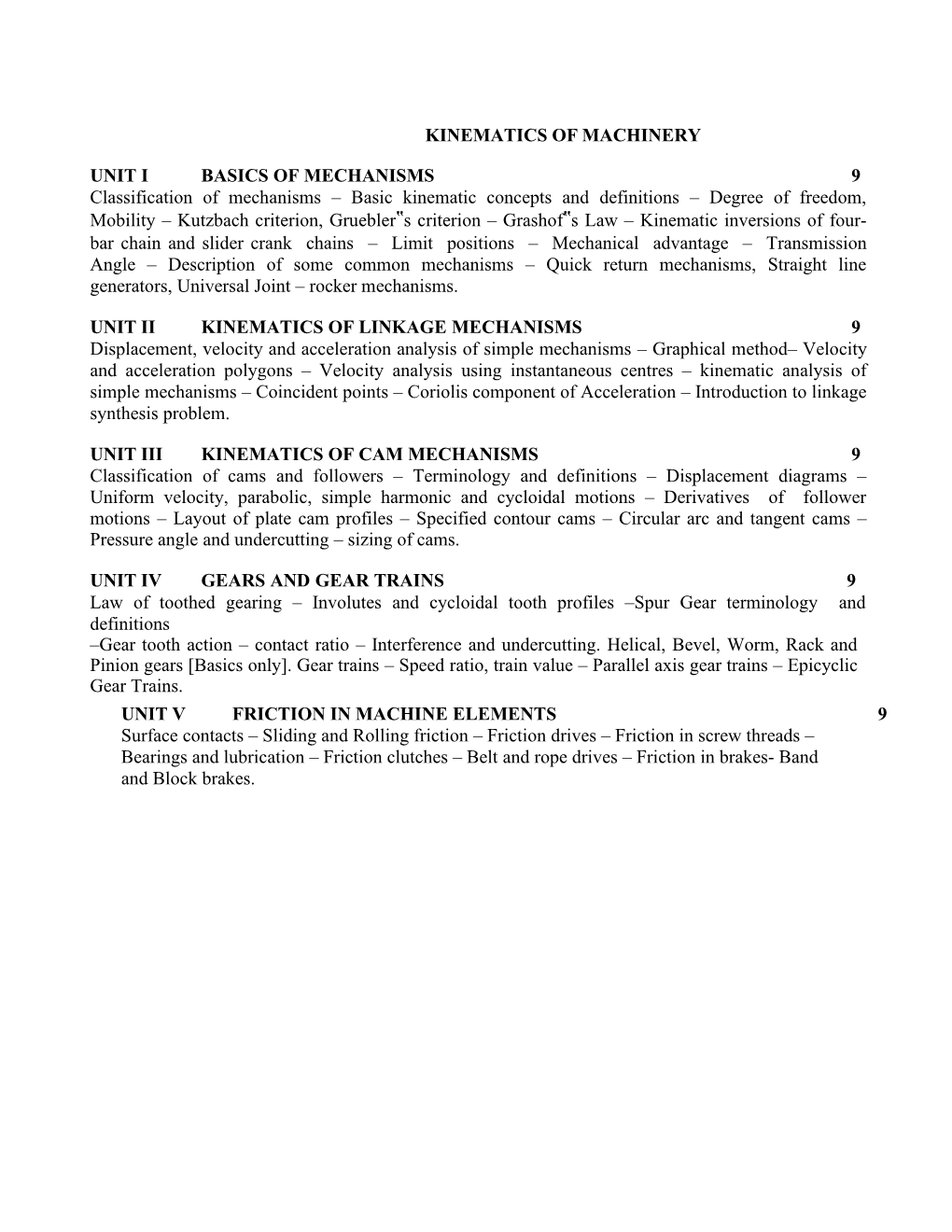 KINEMATICS of MACHINERY UNIT I BASICS of MECHANISMS 9 Classification of Mechanisms – Basic Kinematic Concepts and Definitions