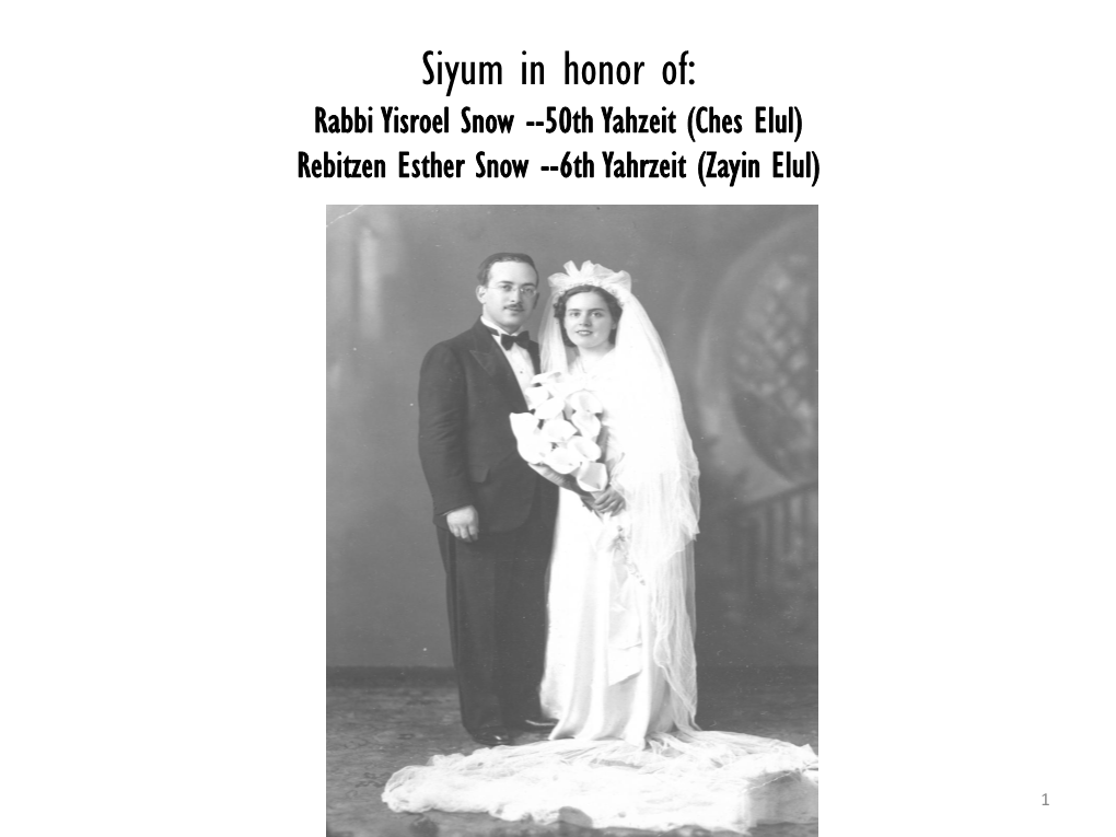 Siyum in Honor Of: Rabbi Yisroel Snow 50Th Yahzeit Rebitzen Esther Snow