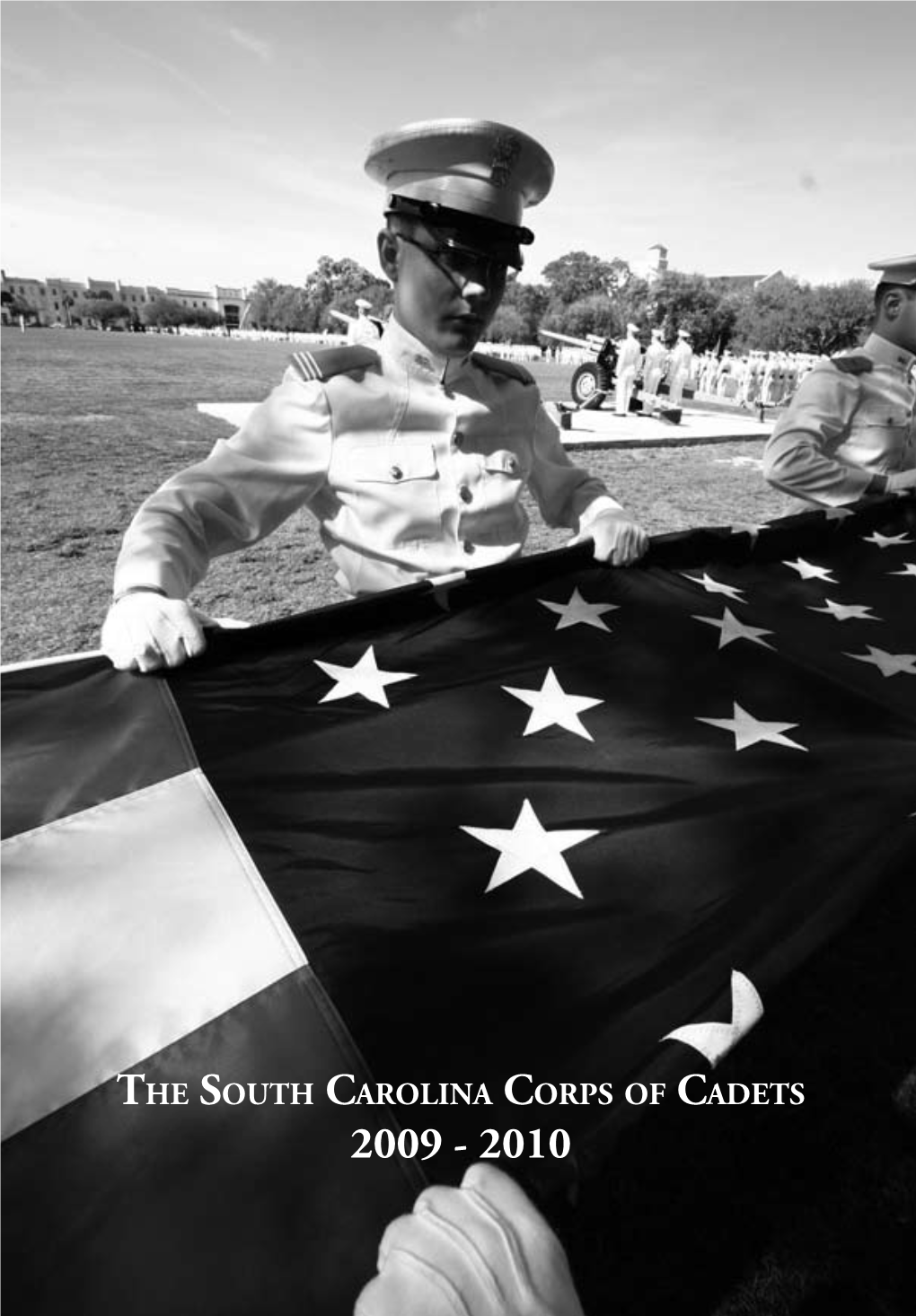 The South Carolina Corps of Cadets and Attend an Institution Steeped in 166 Years of Tradition and a Proud Legacy of Selfless Service to the State and Nation