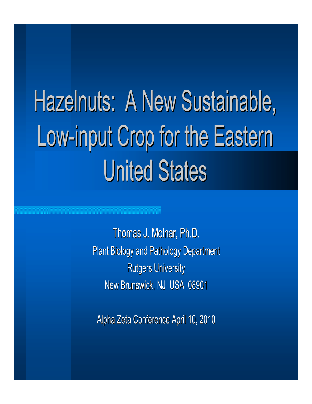 Hazelnuts:Hazelnuts: AA Newnew Sustainable,Sustainable, Lowlow--Inputinput Cropcrop Forfor Thethe Easterneastern Unitedunited Statesstates