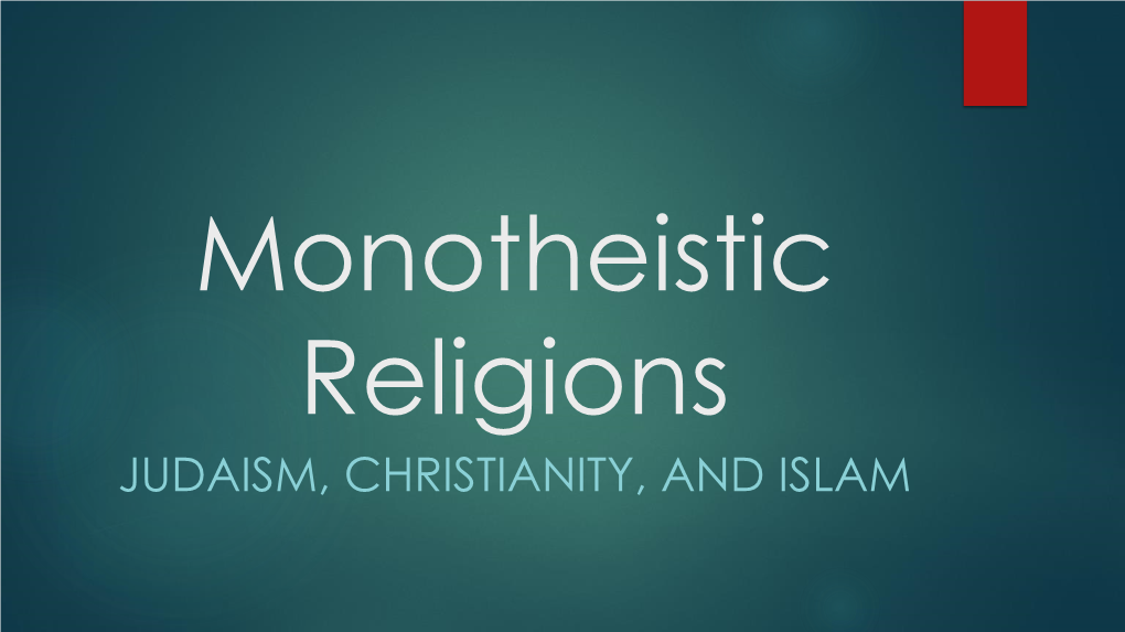 Monotheistic Religions JUDAISM, CHRISTIANITY, and ISLAM Standard