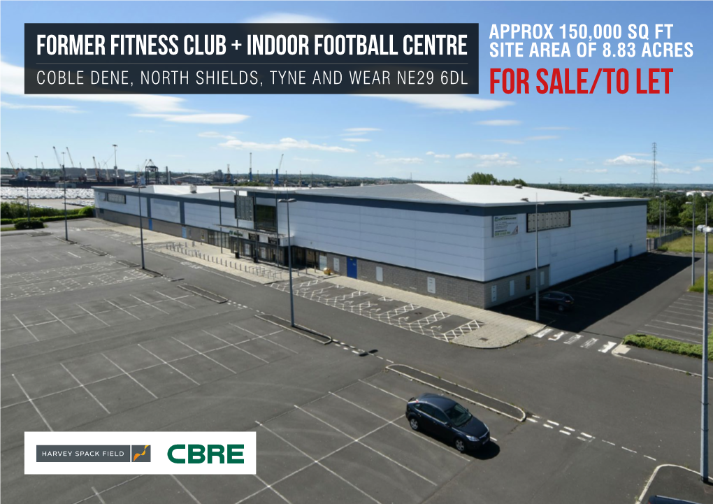 Former Fitness Club + Indoor Football Centre Site Area of 8.83 Acres Coble Dene, North Shields, Tyne and Wear Ne29 6Dl for Sale/To Let