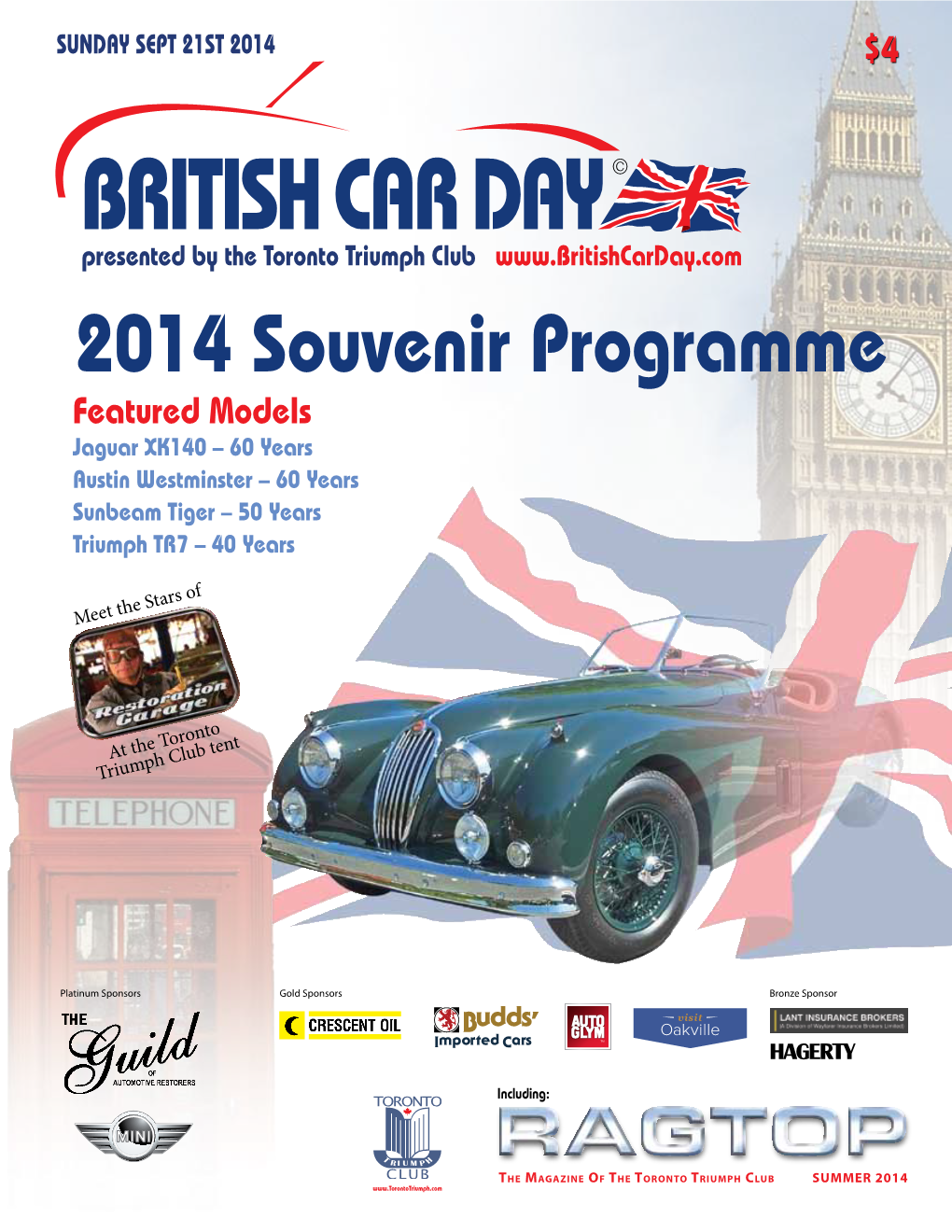 2014 Souvenir Programme Featured Models Jaguar XK140 – 60 Years Austin Westminster – 60 Years Sunbeam Tiger – 50 Years Triumph TR7 – 40 Years