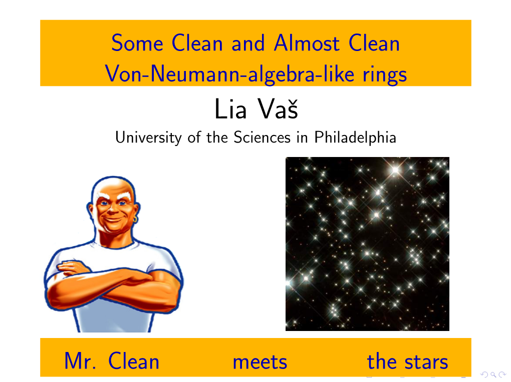 Cleanness of Von-Neumann-Algebra-Like Rings. Presentation at Noncommutative Rings and Their Applications, Faculté Jean