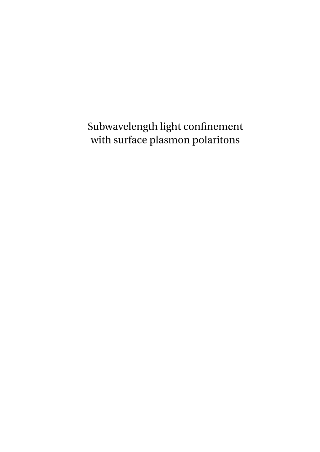 Subwavelength Light Confinement with Surface Plasmon Polaritons