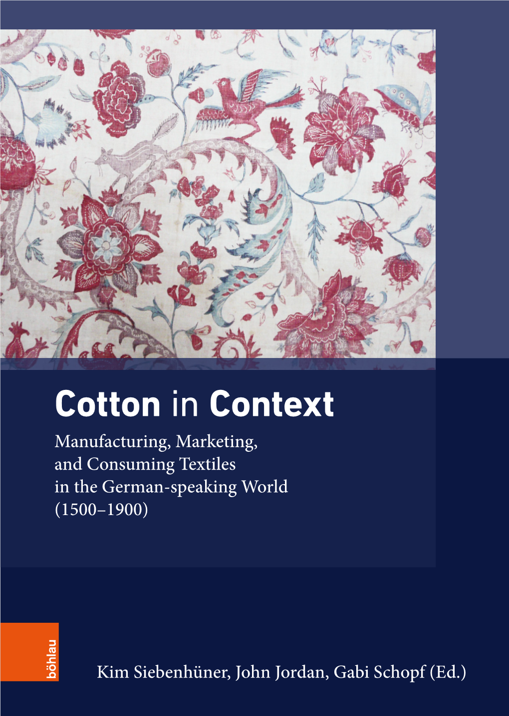 Cotton in Context Manufacturing, Marketing, and Consuming Textiles in the German-Speaking World (1500–1900)