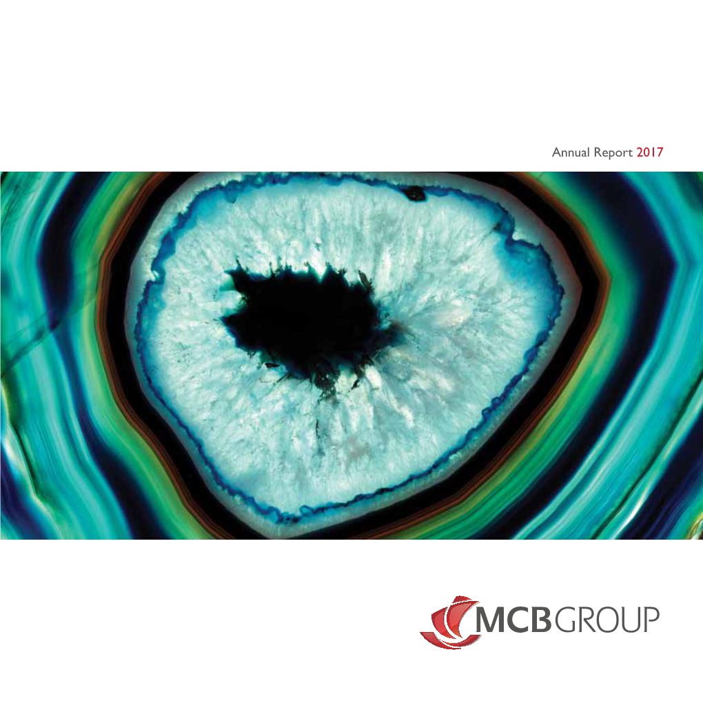 Annual Report 2017 This Report Has Been Prepared to Assist Relevant Stakeholders to Assess the Strategies of MCB Group Limited and Their Potential of Success